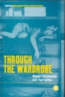 Through the Wardrobe : Women's Relationships with Their Clothes (Dress, Body, Culture) артикул 1021a.