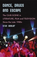 Dance, Drugs, and Escape: The Club Scene in Literature, Film and Television Since the Late 1980's артикул 1023a.
