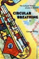 Circular Breathing : The Cultural Politics of Jazz in Britain артикул 2290b.