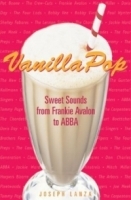 Vanilla Pop: Sweet Sounds from Frankie Avalon to ABBA артикул 2306b.