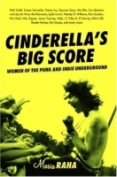 Cinderella's Big Score : Women of the Punk and Indie Underground (Live Girls) артикул 2316b.