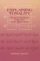 Explaining Tonality : Schenkerian Theory and Beyond (Eastman Studies in Music) артикул 2349b.