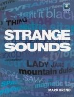 Strange Sounds: Offbeat Instruments and Sonic Experiments in Pop артикул 2361b.