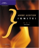 Adobe Audition Ignite! (Ignite! (Muska & Lipman Publishing)) артикул 2394b.