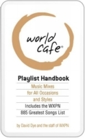 The World Cafe Playlist Handbook: Music Mixes for all Styles and Occasions артикул 2404b.