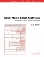 Serial Music, Serial Aesthetics : Compositional Theory in Post-War Europe (Music in the Twentieth Century) артикул 2423b.