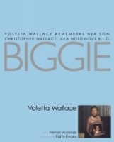 Biggie : Voletta Wallace Remembers Her Son, Christopher Wallace, aka Notorious B I G артикул 2438b.