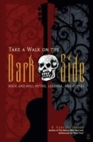 Take a Walk on the Dark Side : Rock and Roll Myths, Legends, and Curses артикул 2443b.